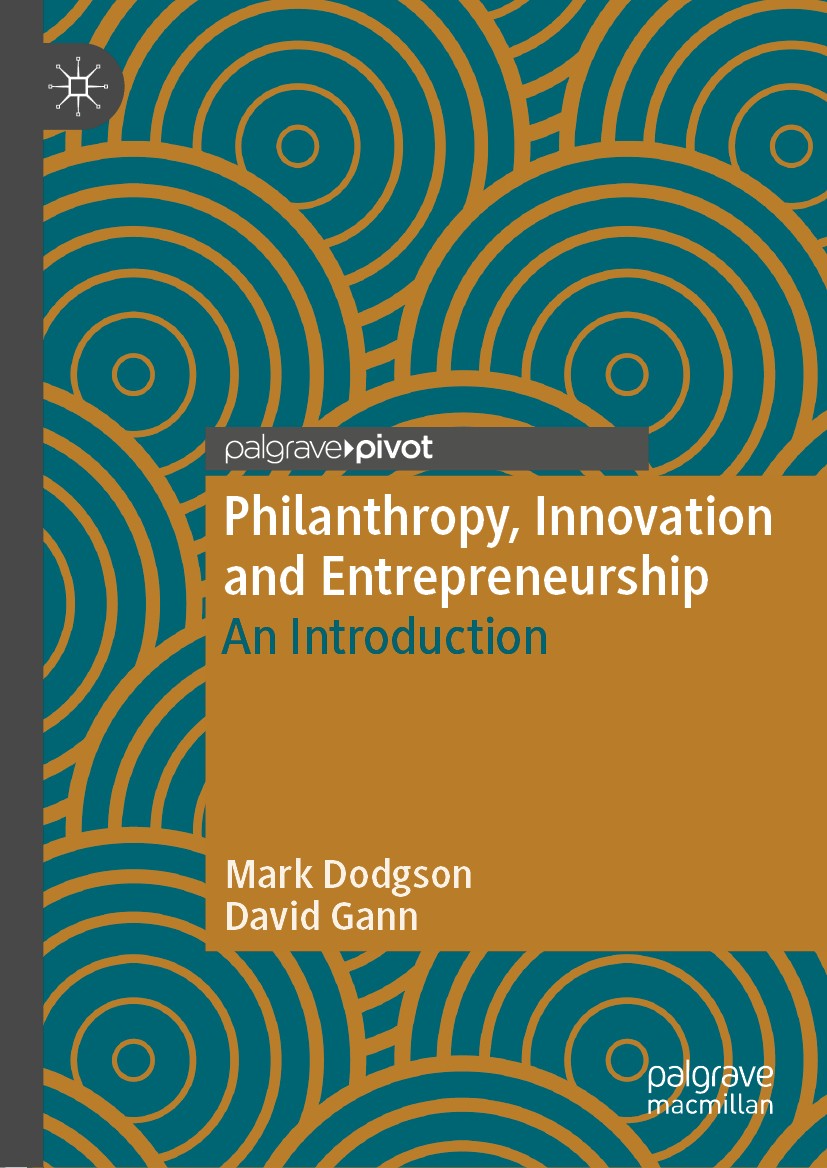 Titlebook: Philanthropy, Innovation and Entrepreneurship; An Introduction Mark Dodgson,David Gann Book 2020 The Editor(s) (if applicable) and The Auth Titlebook: Philanthropy, Innovation and Entrepreneurship; An Introduction Mark Dodgson,David Gann Book 2020 The Editor(s) (if applicable) and The Auth