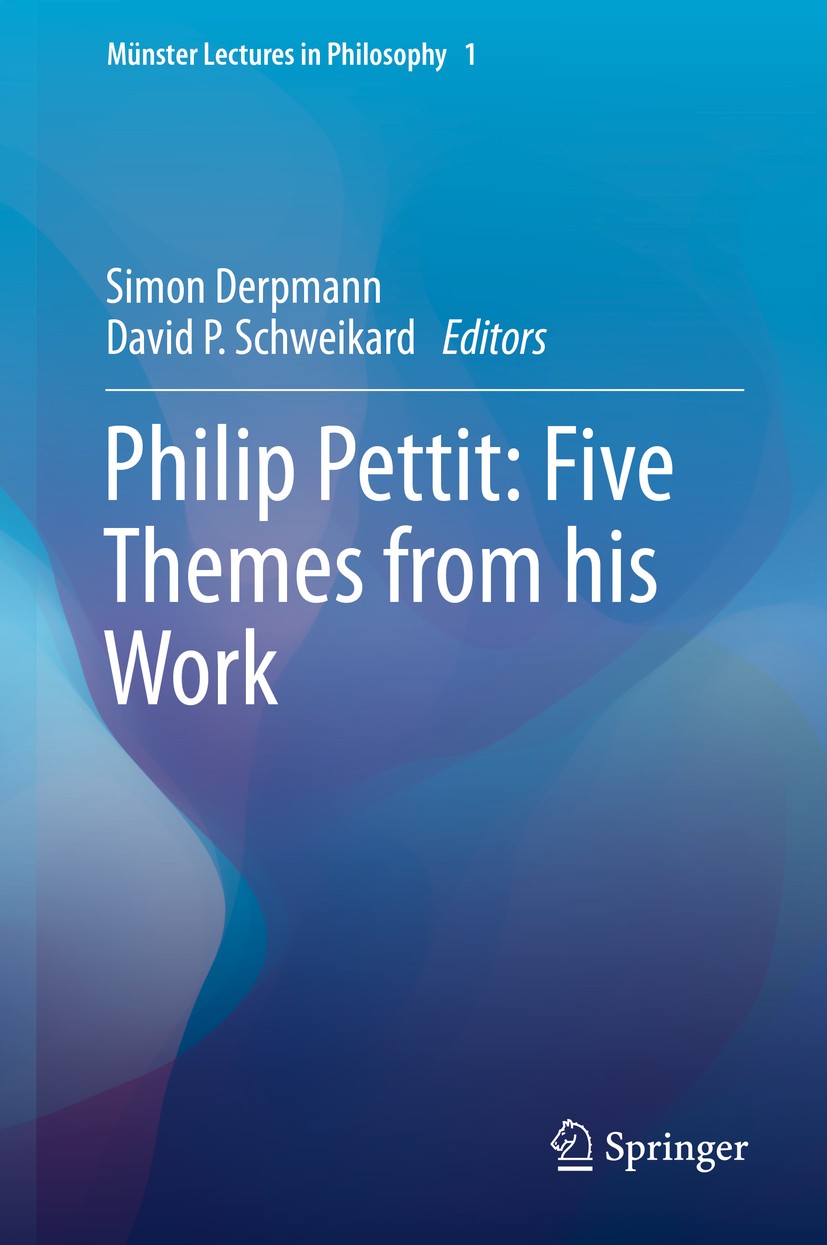 Titlebook: Philip Pettit: Five Themes from his Work; Simon Derpmann,David P. Schweikard Book 2016 The Editor(s) (if applicable) and The Author(s), un Titlebook: Philip Pettit: Five Themes from his Work; Simon Derpmann,David P. Schweikard Book 2016 The Editor(s) (if applicable) and The Author(s), un