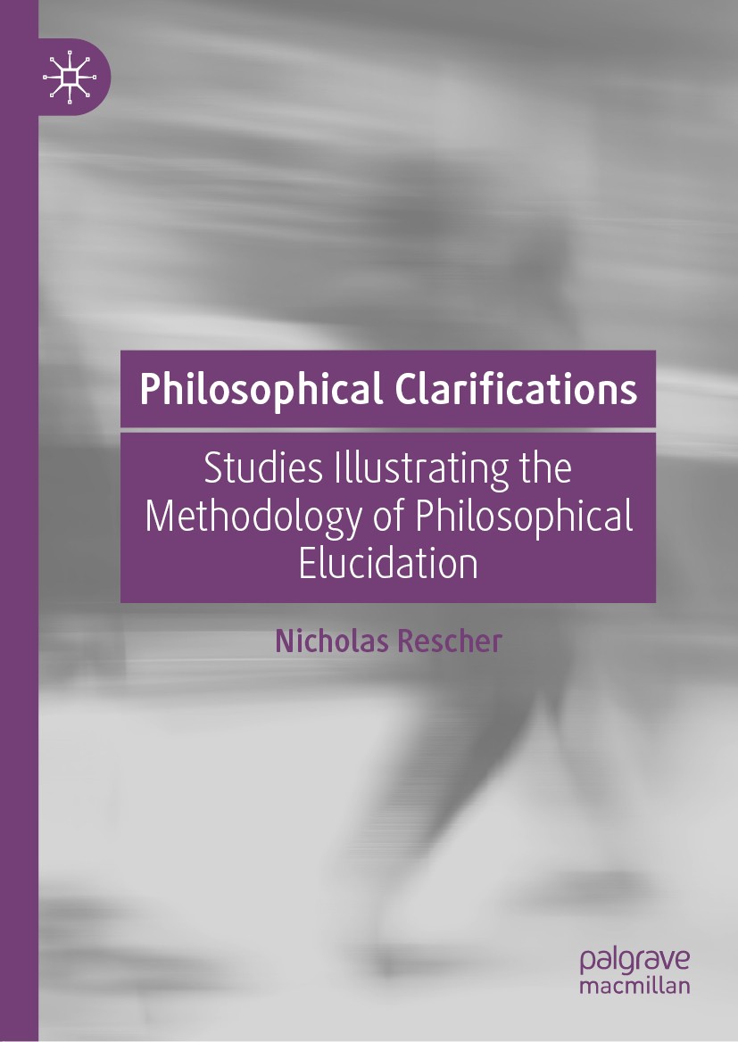 Titlebook: Philosophical Clarifications; Studies Illustrating Nicholas Rescher Book 2019 The Editor(s) (if applicable) and The Author(s), under exclus Titlebook: Philosophical Clarifications; Studies Illustrating Nicholas Rescher Book 2019 The Editor(s) (if applicable) and The Author(s), under exclus