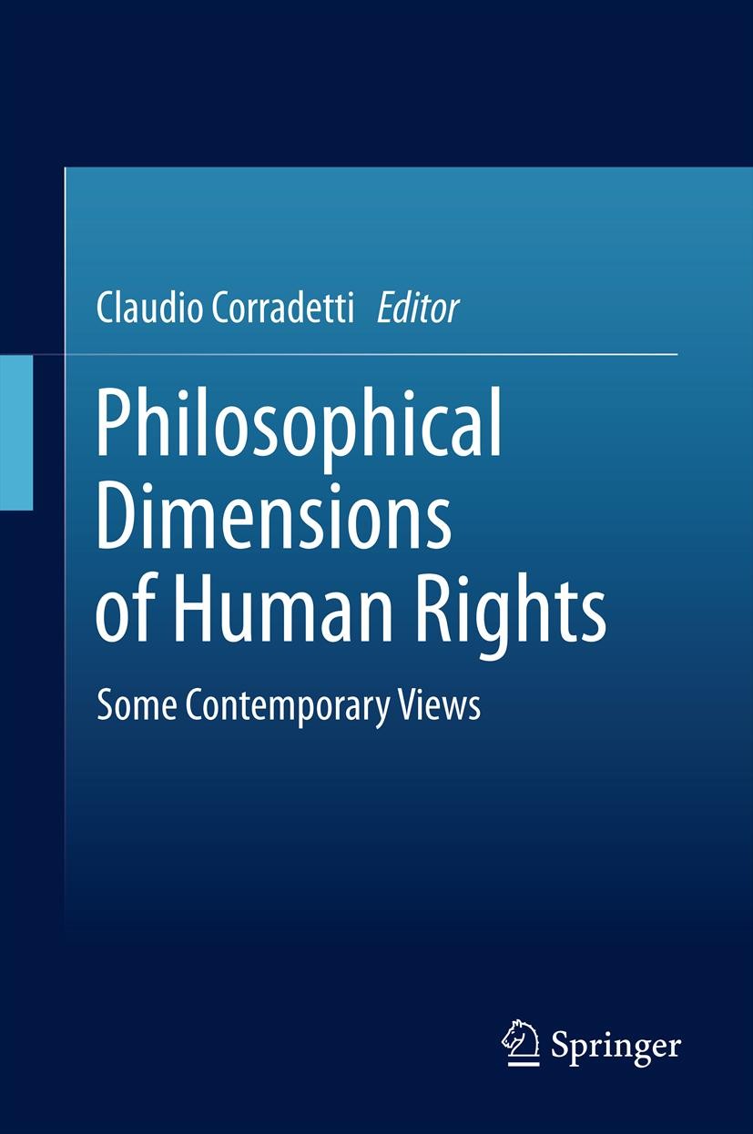 Titlebook: Philosophical Dimensions of Human Rights; Some Contemporary Vi Claudio Corradetti Book 2012 Springer Science+Business Media B.V. 2012 Titlebook: Philosophical Dimensions of Human Rights; Some Contemporary Vi Claudio Corradetti Book 2012 Springer Science+Business Media B.V. 2012