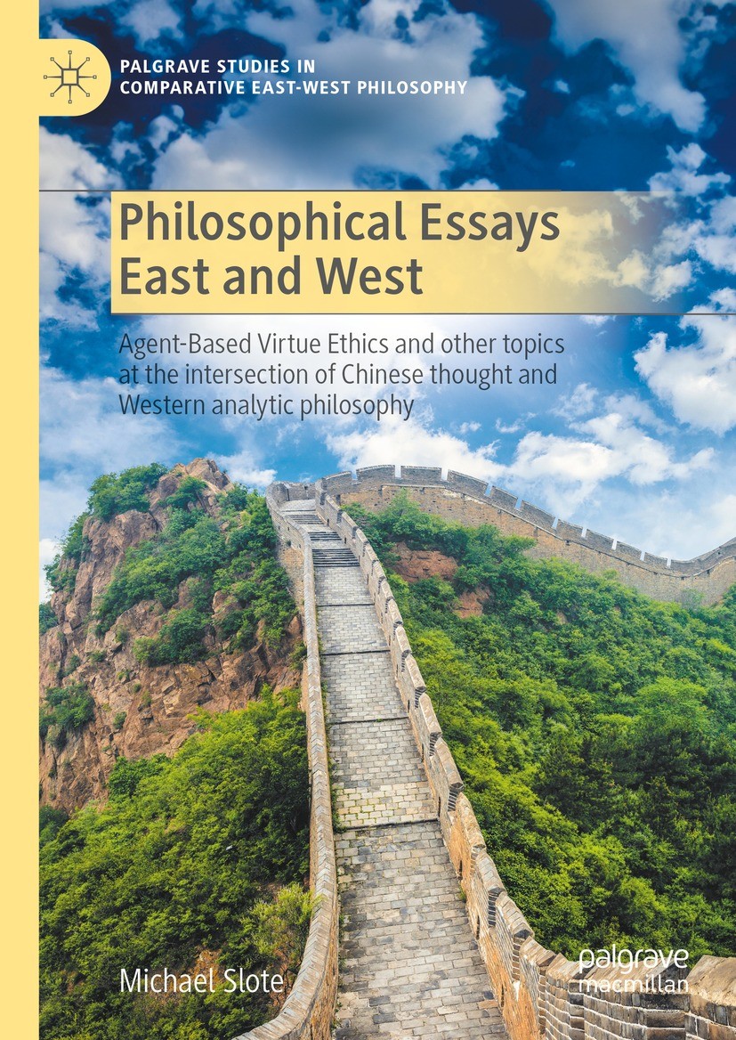 Titlebook: Philosophical Essays East and West; Agent-Based Virtue E Michael Slote Book 2023 The Editor(s) (if applicable) and The Author(s), under exc Titlebook: Philosophical Essays East and West; Agent-Based Virtue E Michael Slote Book 2023 The Editor(s) (if applicable) and The Author(s), under exc