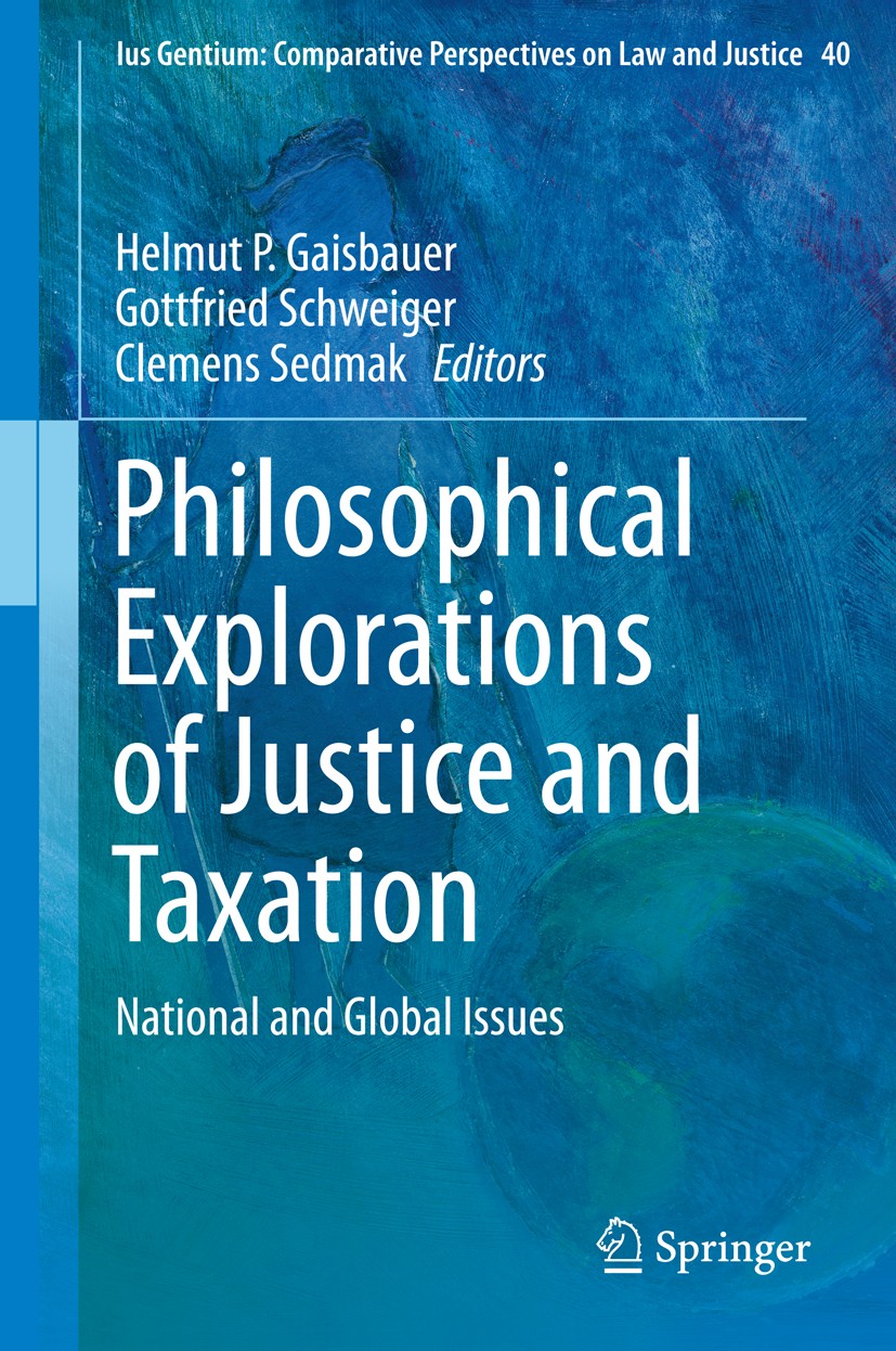 Titlebook: Philosophical Explorations of Justice and Taxation; National and Global Helmut P. Gaisbauer,Gottfried Schweiger,Clemens Se Book 2015 Sprin Titlebook: Philosophical Explorations of Justice and Taxation; National and Global Helmut P. Gaisbauer,Gottfried Schweiger,Clemens Se Book 2015 Sprin