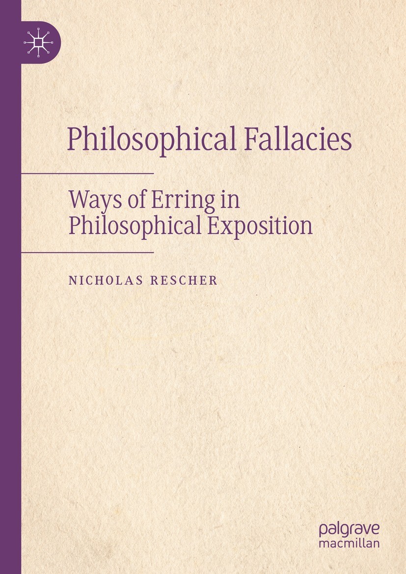 Titlebook: Philosophical Fallacies; Ways of Erring in Ph Nicholas Rescher Book 2022 The Editor(s) (if applicable) and The Author(s), under exclusive l Titlebook: Philosophical Fallacies; Ways of Erring in Ph Nicholas Rescher Book 2022 The Editor(s) (if applicable) and The Author(s), under exclusive l