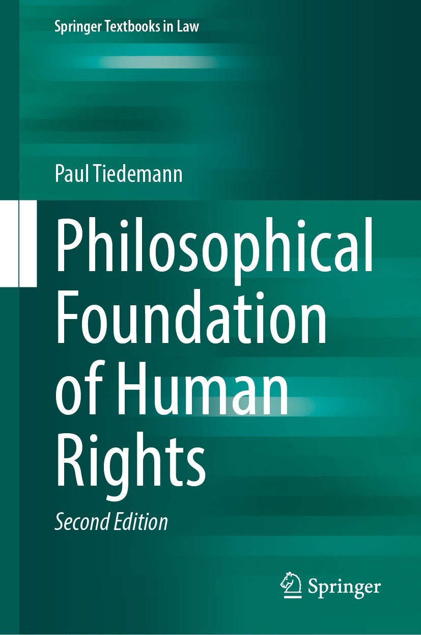 Titlebook: Philosophical Foundation of Human Rights; Paul Tiedemann Textbook 2023Latest edition Springer Nature Switzerland AG 2023 Human rights.Huma Titlebook: Philosophical Foundation of Human Rights; Paul Tiedemann Textbook 2023Latest edition Springer Nature Switzerland AG 2023 Human rights.Huma