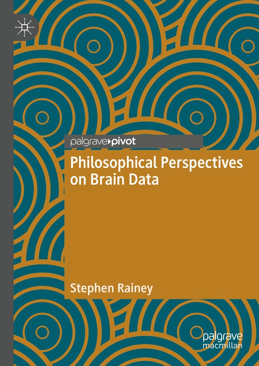 Titlebook: Philosophical Perspectives on Brain Data; Stephen Rainey Book 2023 The Editor(s) (if applicable) and The Author(s), under exclusive licens Titlebook: Philosophical Perspectives on Brain Data; Stephen Rainey Book 2023 The Editor(s) (if applicable) and The Author(s), under exclusive licens