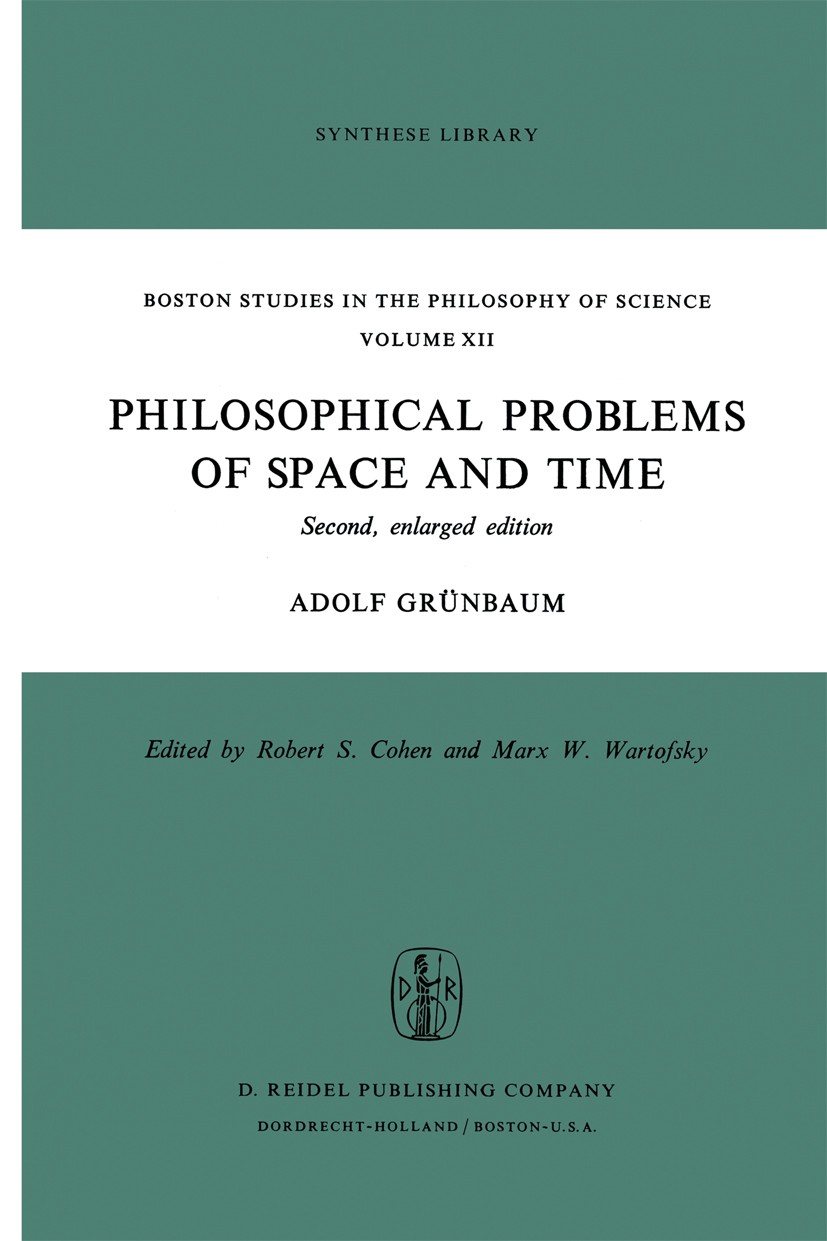 Titlebook: Philosophical Problems of Space and Time; Second, enlarged edi Adolf Grünbaum Book 1973 D. Reidel Publishing Company, Dordrecht, Holland 19 Titlebook: Philosophical Problems of Space and Time; Second, enlarged edi Adolf Grünbaum Book 1973 D. Reidel Publishing Company, Dordrecht, Holland 19
