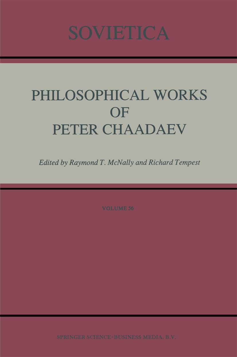 Titlebook: Philosophical Works of Peter Chaadaev; Raymond T. McNally,Richard Tempest Book 1991 Springer Science+Business Media Dordrecht 1991 philoso Titlebook: Philosophical Works of Peter Chaadaev; Raymond T. McNally,Richard Tempest Book 1991 Springer Science+Business Media Dordrecht 1991 philoso