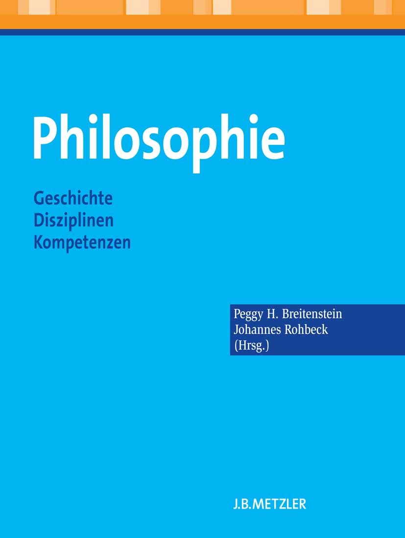 Titlebook: Philosophie; Geschichte – Diszipl Peggy H. Breitenstein (Wissenschaftliche Mitarbeit Textbook 2011 Springer-Verlag Berlin Heidelberg 2011 F Titlebook: Philosophie; Geschichte – Diszipl Peggy H. Breitenstein (Wissenschaftliche Mitarbeit Textbook 2011 Springer-Verlag Berlin Heidelberg 2011 F