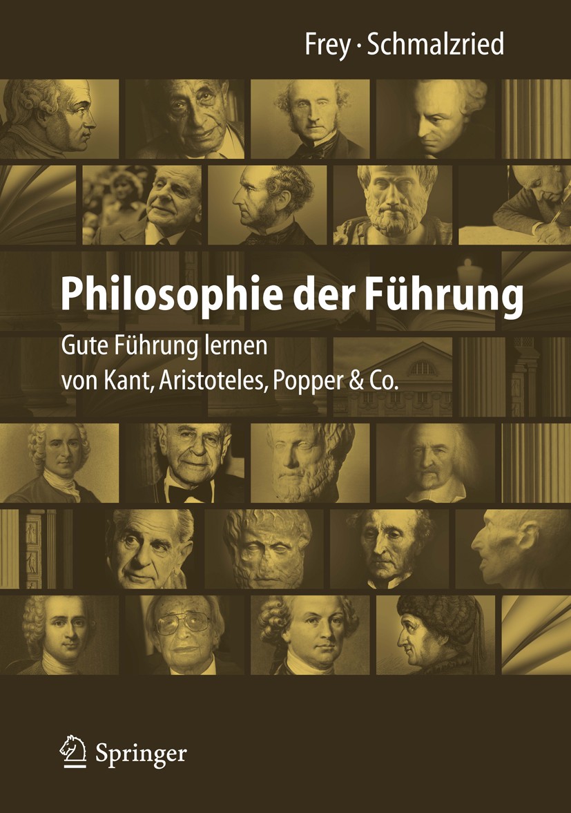 Titlebook: Philosophie der Führung; Gute Führung lernen Dieter Frey,Lisa Katharin Schmalzried Book 2013 Springer-Verlag Berlin Heidelberg 2013 Aristo Titlebook: Philosophie der Führung; Gute Führung lernen Dieter Frey,Lisa Katharin Schmalzried Book 2013 Springer-Verlag Berlin Heidelberg 2013 Aristo