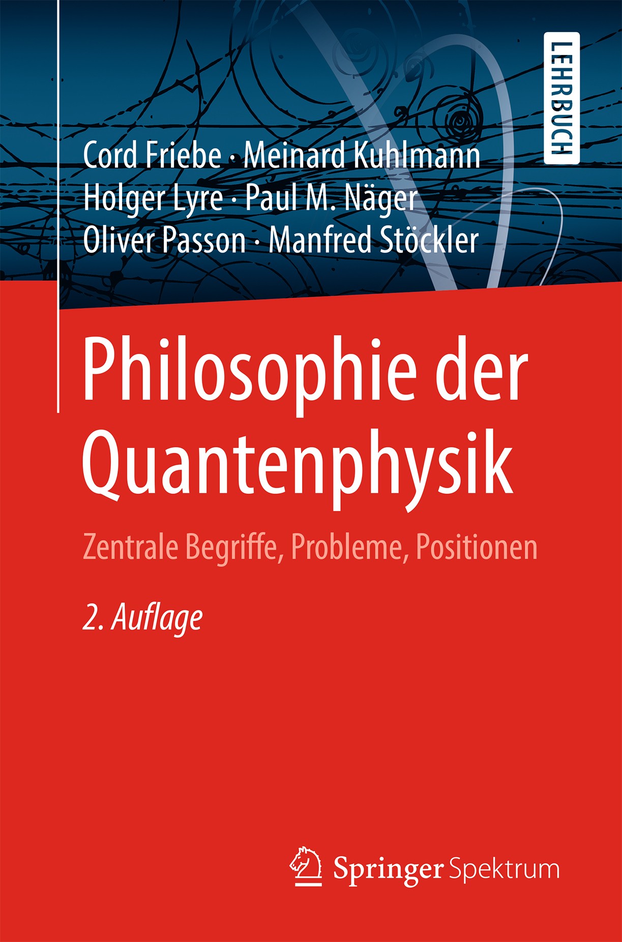 Titlebook: Philosophie der Quantenphysik; Zentrale Begriffe, P Cord Friebe,Meinard Kuhlmann,Manfred Stöckler Textbook 2018Latest edition Springer-Verl Titlebook: Philosophie der Quantenphysik; Zentrale Begriffe, P Cord Friebe,Meinard Kuhlmann,Manfred Stöckler Textbook 2018Latest edition Springer-Verl