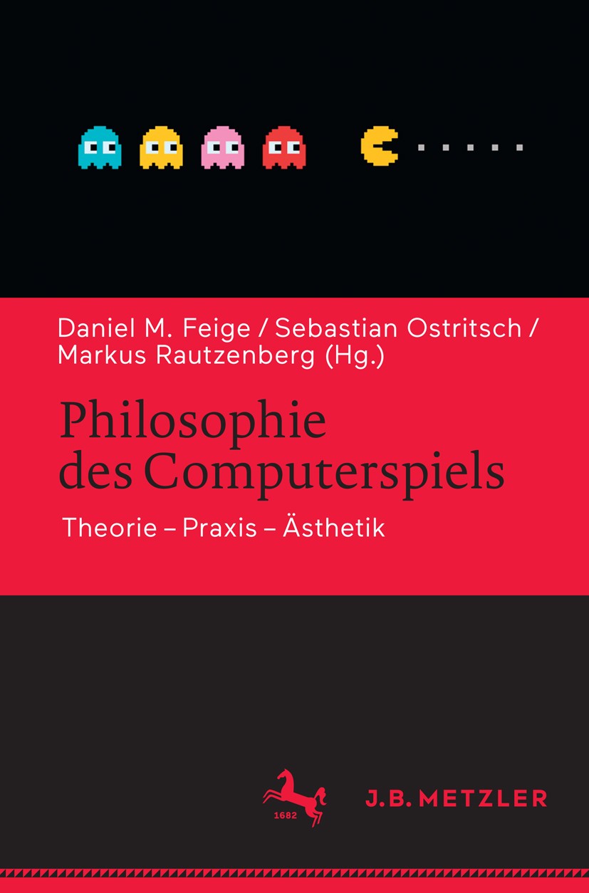 Titlebook: Philosophie des Computerspiels; Theorie – Praxis – Ä Daniel Martin Feige,Sebastian Ostritsch,Markus Rau Book 2018 Springer-Verlag GmbH Deut Titlebook: Philosophie des Computerspiels; Theorie – Praxis – Ä Daniel Martin Feige,Sebastian Ostritsch,Markus Rau Book 2018 Springer-Verlag GmbH Deut