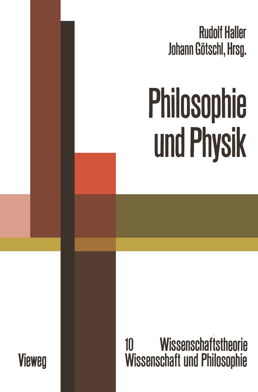 Titlebook: Philosophie und Physik; Rudolf Haller,Johann Götschl Book 1975 Springer Fachmedien Wiesbaden 1975 Philosophie.Physik.interpretieren Titlebook: Philosophie und Physik; Rudolf Haller,Johann Götschl Book 1975 Springer Fachmedien Wiesbaden 1975 Philosophie.Physik.interpretieren