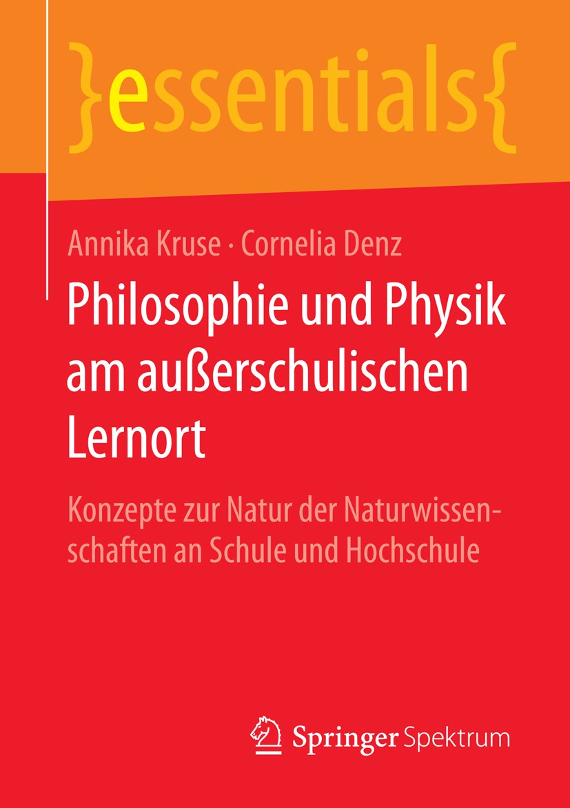 Titlebook: Philosophie und Physik am außerschulischen Lernort; Konzepte zur Natur d Annika Kruse,Cornelia Denz Book 2016 Springer Fachmedien Wiesbaden Titlebook: Philosophie und Physik am außerschulischen Lernort; Konzepte zur Natur d Annika Kruse,Cornelia Denz Book 2016 Springer Fachmedien Wiesbaden