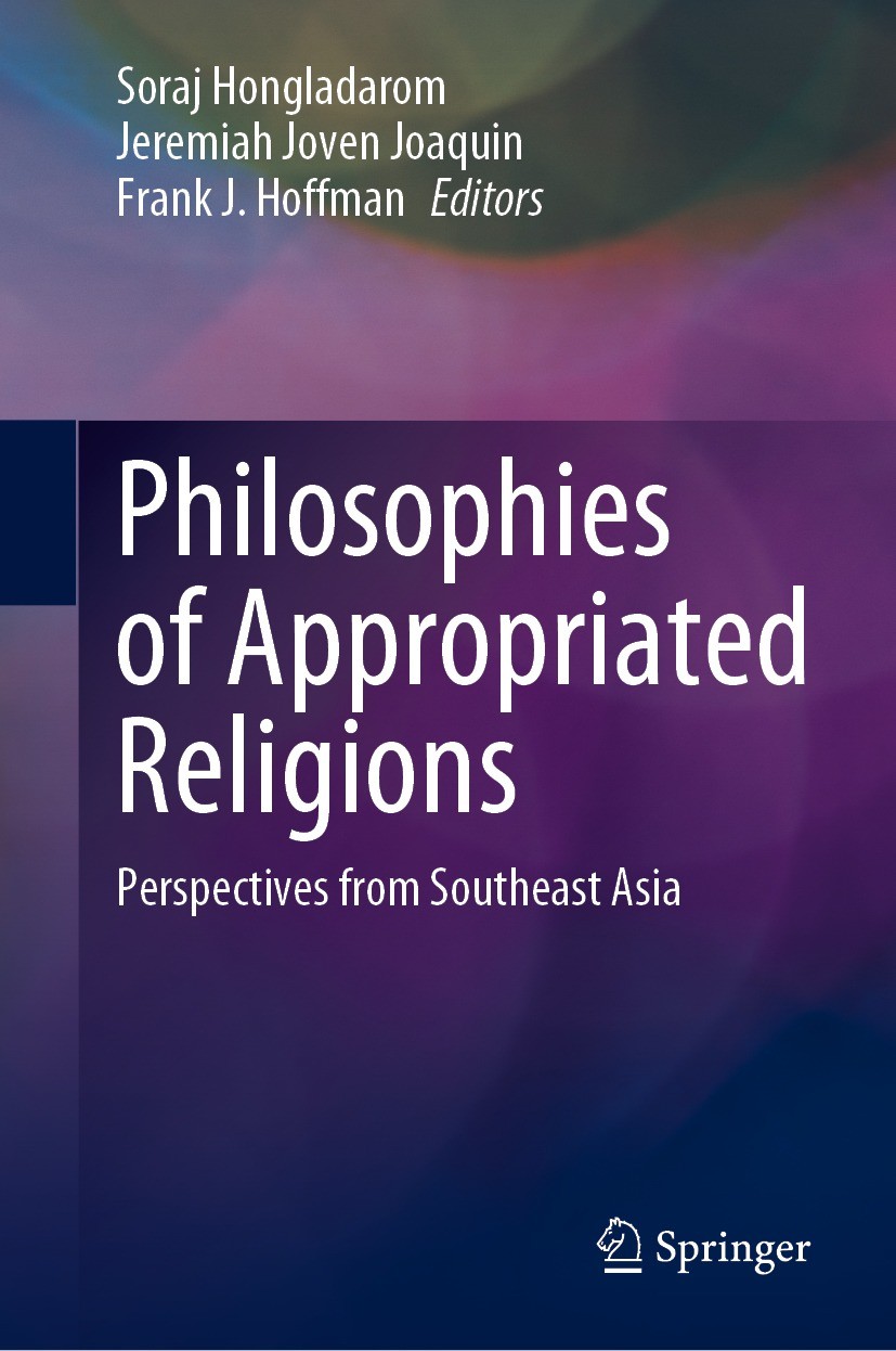 Titlebook: Philosophies of Appropriated Religions; Perspectives from So Soraj Hongladarom,Jeremiah Joven Joaquin,Frank J. Book 2023 The Editor(s) (if Titlebook: Philosophies of Appropriated Religions; Perspectives from So Soraj Hongladarom,Jeremiah Joven Joaquin,Frank J. Book 2023 The Editor(s) (if