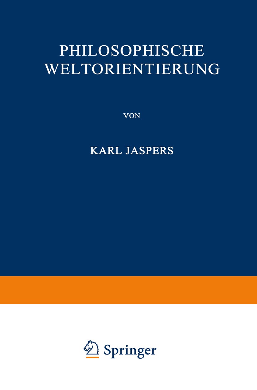 Titlebook: Philosophische Weltorientierung; Karl Jaspers Book 1932 Springer-Verlag Berlin Heidelberg 1932 Bewusstsein.Denken.Erscheinung.Philosophie. Titlebook: Philosophische Weltorientierung; Karl Jaspers Book 1932 Springer-Verlag Berlin Heidelberg 1932 Bewusstsein.Denken.Erscheinung.Philosophie.