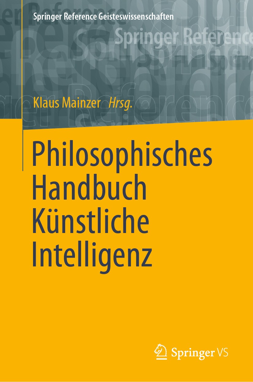 Titlebook: Philosophisches Handbuch Künstliche Intelligenz; Klaus Mainzer Book 2024 Springer Fachmedien Wiesbaden GmbH, ein Teil von Springer Nature Titlebook: Philosophisches Handbuch Künstliche Intelligenz; Klaus Mainzer Book 2024 Springer Fachmedien Wiesbaden GmbH, ein Teil von Springer Nature