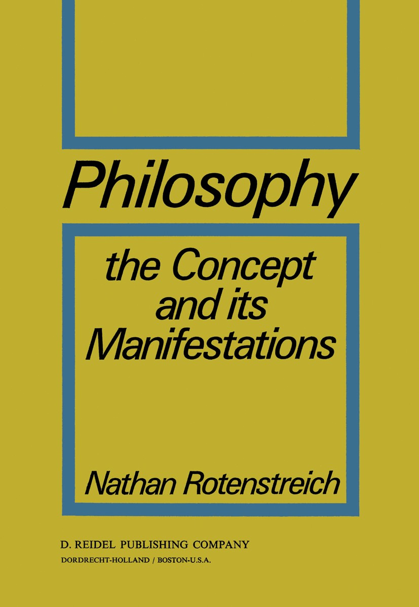 Titlebook: Philosophy; The Concept and its Nathan Rotenstreich Book 1972 D. Reidel Publishing Company, Dordrecht, Holland 1972 concept.discourse.hist Titlebook: Philosophy; The Concept and its Nathan Rotenstreich Book 1972 D. Reidel Publishing Company, Dordrecht, Holland 1972 concept.discourse.hist