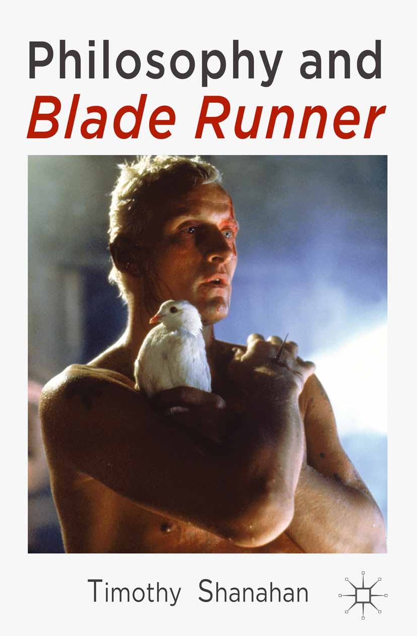 Titlebook: Philosophy and Blade Runner; Timothy Shanahan Book 2014 Palgrave Macmillan, a division of Nature America Inc. 2014 death.English literatur Titlebook: Philosophy and Blade Runner; Timothy Shanahan Book 2014 Palgrave Macmillan, a division of Nature America Inc. 2014 death.English literatur
