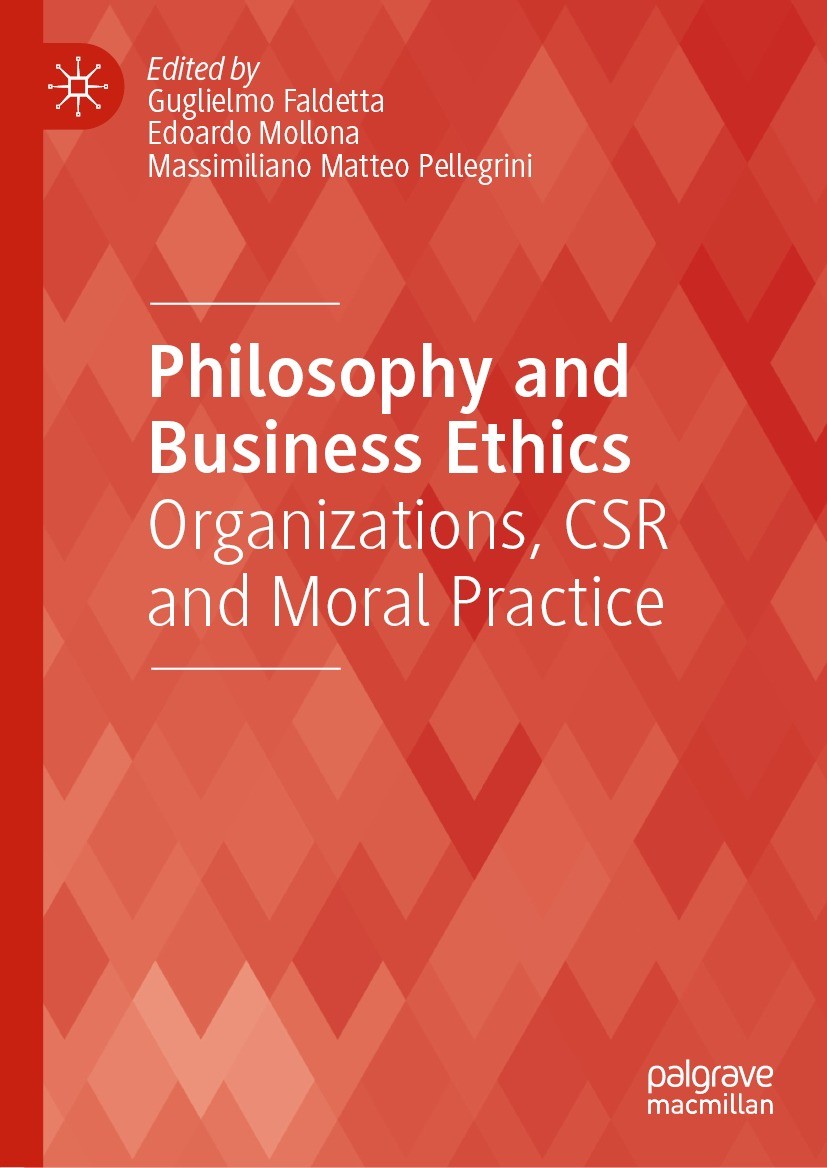 Titlebook: Philosophy and Business Ethics; Organizations, CSR a Guglielmo Faldetta,Edoardo Mollona,Massimiliano Ma Book 2022 The Editor(s) (if applica Titlebook: Philosophy and Business Ethics; Organizations, CSR a Guglielmo Faldetta,Edoardo Mollona,Massimiliano Ma Book 2022 The Editor(s) (if applica