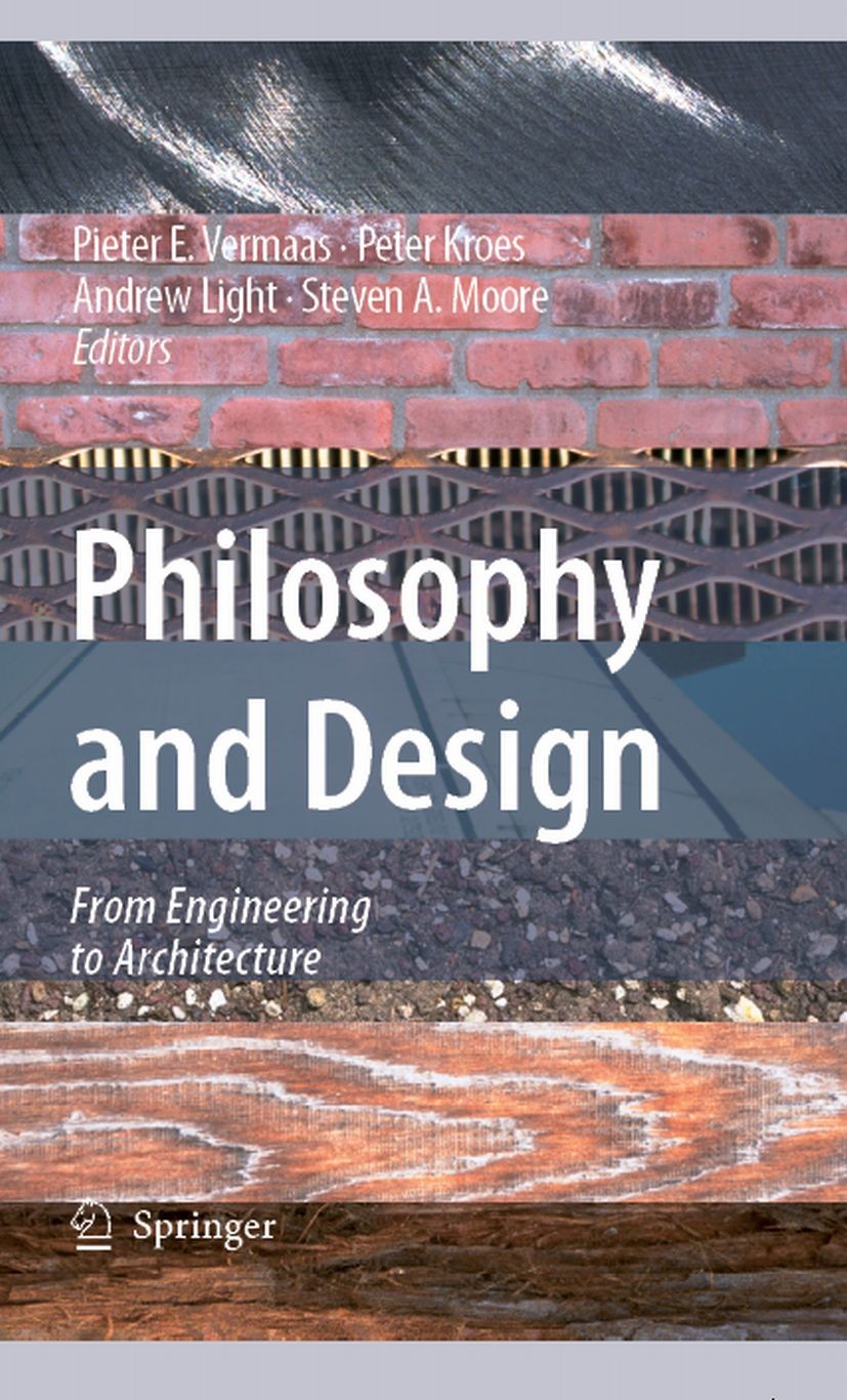 Titlebook: Philosophy and Design; From Engineering to Peter Kroes,Pieter E. Vermaas,Steven A. Moore Book 2008 Springer Science+Business Media B.V. 20 Titlebook: Philosophy and Design; From Engineering to Peter Kroes,Pieter E. Vermaas,Steven A. Moore Book 2008 Springer Science+Business Media B.V. 20