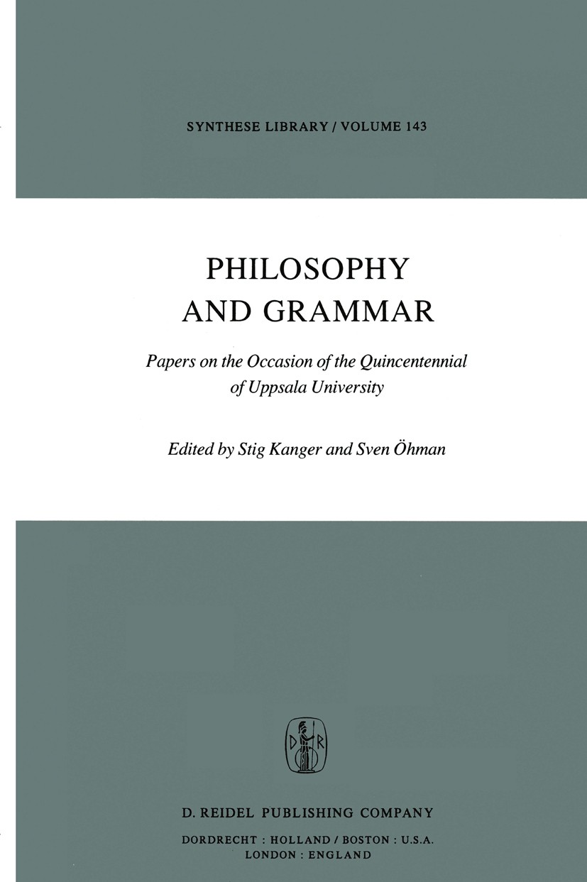 Titlebook: Philosophy and Grammar; Papers on the Occasi Stig Kanger,Sven Ōhman Book 1981 D. Reidel Publishing Company, Dodrecht, Holland 1981 grammar. Titlebook: Philosophy and Grammar; Papers on the Occasi Stig Kanger,Sven Ōhman Book 1981 D. Reidel Publishing Company, Dodrecht, Holland 1981 grammar.