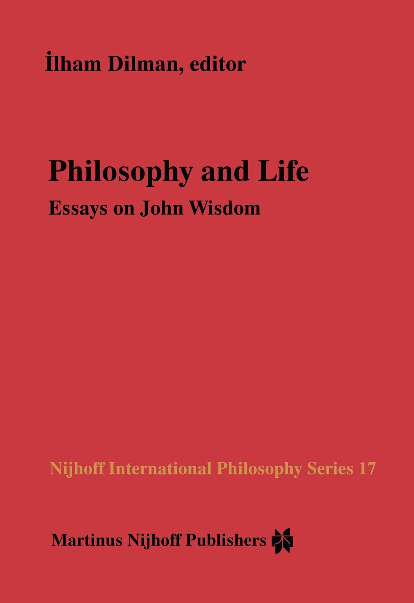 Titlebook: Philosophy and Life; Essays on John Wisdo İlham Dilman Book 1984 Martinus Nijhoff Publishers, The Hague 1984 epistemology.knowledge.logic.p Titlebook: Philosophy and Life; Essays on John Wisdo İlham Dilman Book 1984 Martinus Nijhoff Publishers, The Hague 1984 epistemology.knowledge.logic.p