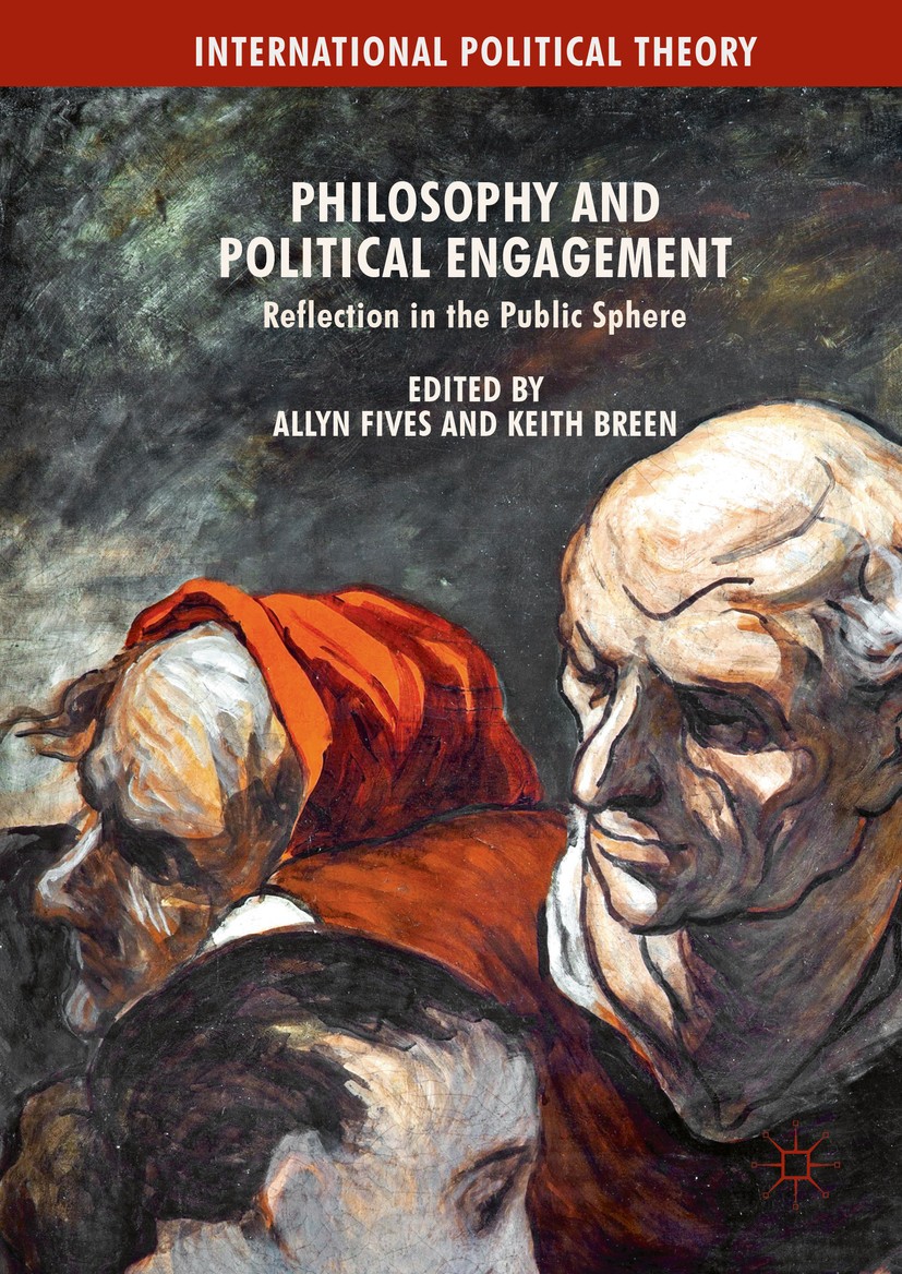 Titlebook: Philosophy and Political Engagement; Reflection in the Pu Allyn Fives,Keith Breen Book 2016 The Editor(s) (if applicable) and The Author(s) Titlebook: Philosophy and Political Engagement; Reflection in the Pu Allyn Fives,Keith Breen Book 2016 The Editor(s) (if applicable) and The Author(s)