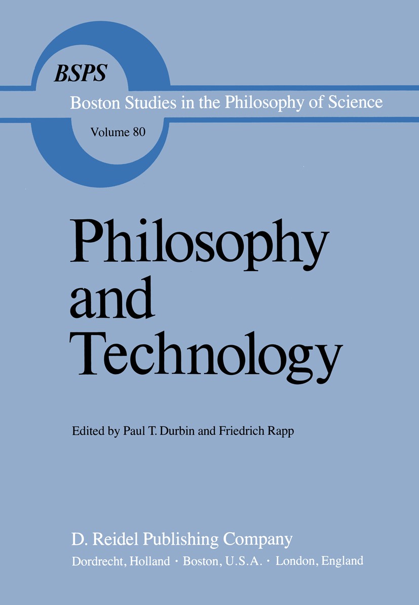 Titlebook: Philosophy and Technology; Paul T. Durbin,Friedrich Rapp Book 1983 D. Reidel Publishing Company, Dordrecht, Holland 1983 Martin Heidegger. Titlebook: Philosophy and Technology; Paul T. Durbin,Friedrich Rapp Book 1983 D. Reidel Publishing Company, Dordrecht, Holland 1983 Martin Heidegger.