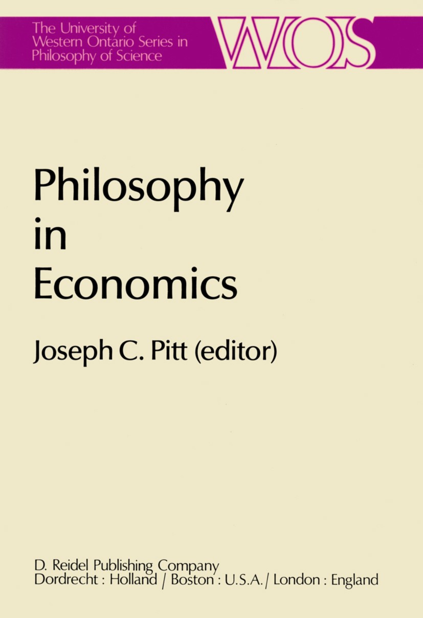 Titlebook: Philosophy in Economics; Papers Deriving from Joseph C. Pitt Book 1981 D. Reidel Publishing Company, Dordrecht, Holland 1981 John Rawls.dea Titlebook: Philosophy in Economics; Papers Deriving from Joseph C. Pitt Book 1981 D. Reidel Publishing Company, Dordrecht, Holland 1981 John Rawls.dea