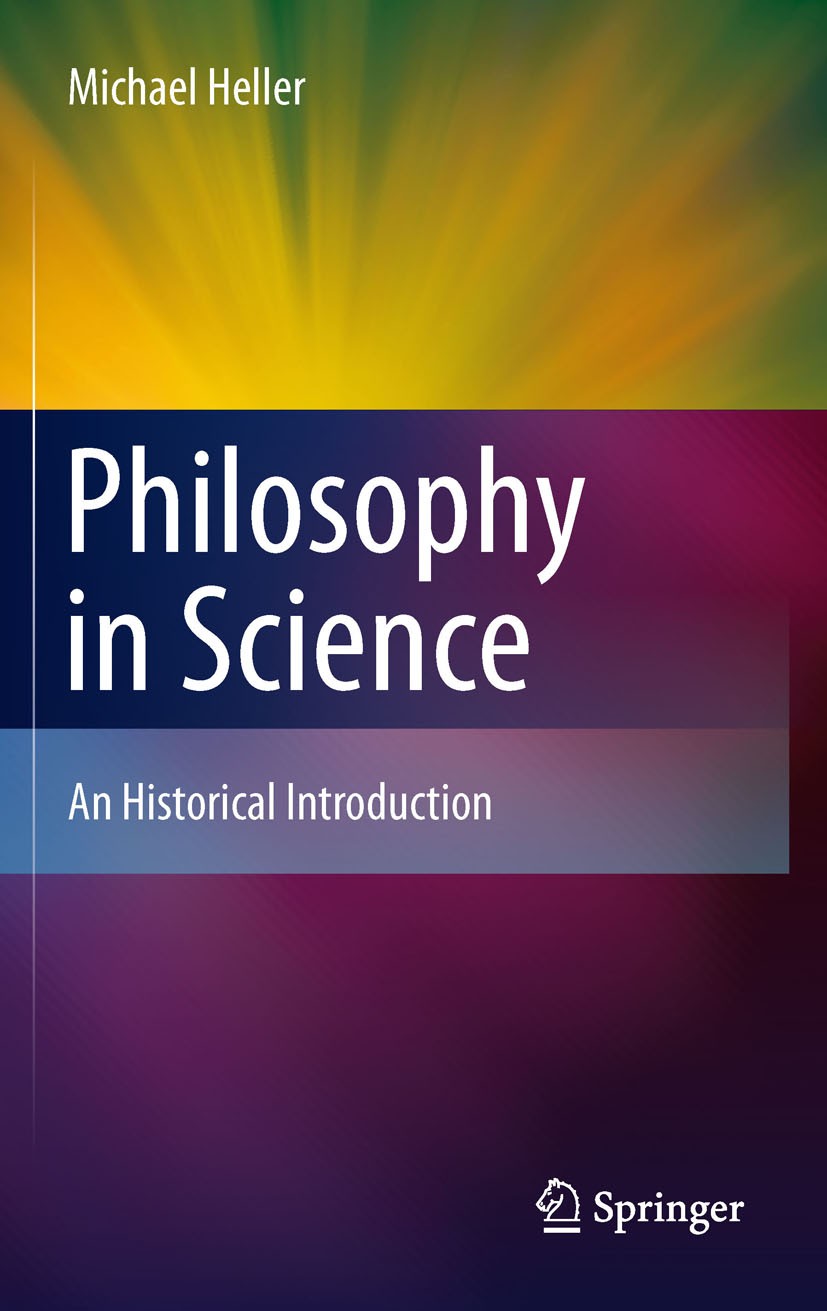 Titlebook: Philosophy in Science; An Historical Introd Michael Heller Book 2011 Michael Heller, 2001 2011 History of science.Philosophical concepts in Titlebook: Philosophy in Science; An Historical Introd Michael Heller Book 2011 Michael Heller, 2001 2011 History of science.Philosophical concepts in