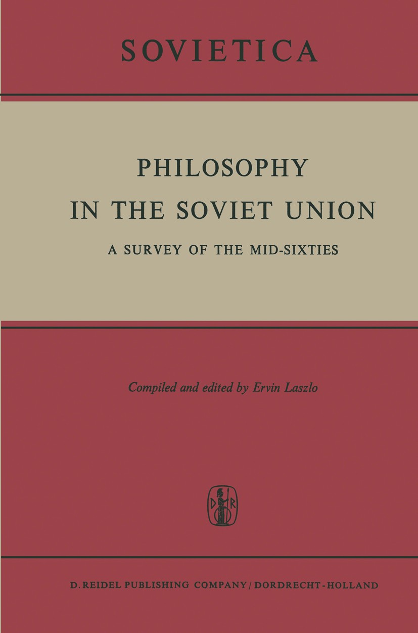Titlebook: Philosophy in the Soviet Union; A Survey of the Mid- Ervin Laszlo Book 1967 D. Reidel Publishing Company, Dordrecht, Holland 1967 Europe.Le Titlebook: Philosophy in the Soviet Union; A Survey of the Mid- Ervin Laszlo Book 1967 D. Reidel Publishing Company, Dordrecht, Holland 1967 Europe.Le