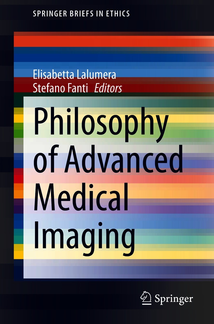 Titlebook: Philosophy of Advanced Medical Imaging; Elisabetta Lalumera,Stefano Fanti Book 2020 The Editor(s) (if applicable) and The Author(s), under Titlebook: Philosophy of Advanced Medical Imaging; Elisabetta Lalumera,Stefano Fanti Book 2020 The Editor(s) (if applicable) and The Author(s), under