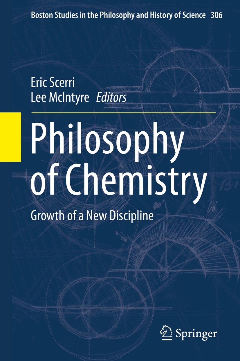 Titlebook: Philosophy of Chemistry; Growth of a New Disc Eric Scerri,Lee McIntyre Book 2015 Springer Science+Business Media Dordrecht 2015 Biochemistr Titlebook: Philosophy of Chemistry; Growth of a New Disc Eric Scerri,Lee McIntyre Book 2015 Springer Science+Business Media Dordrecht 2015 Biochemistr