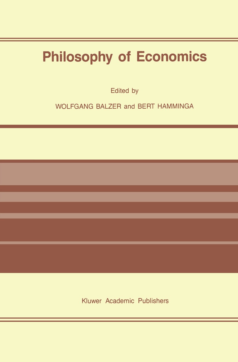 Titlebook: Philosophy of Economics; Wolfgang Balzer,Bert Hamminga Book 1989 Kluwer Academic Publishers 1989 Keynes.economic theory.economics.equilibr Titlebook: Philosophy of Economics; Wolfgang Balzer,Bert Hamminga Book 1989 Kluwer Academic Publishers 1989 Keynes.economic theory.economics.equilibr