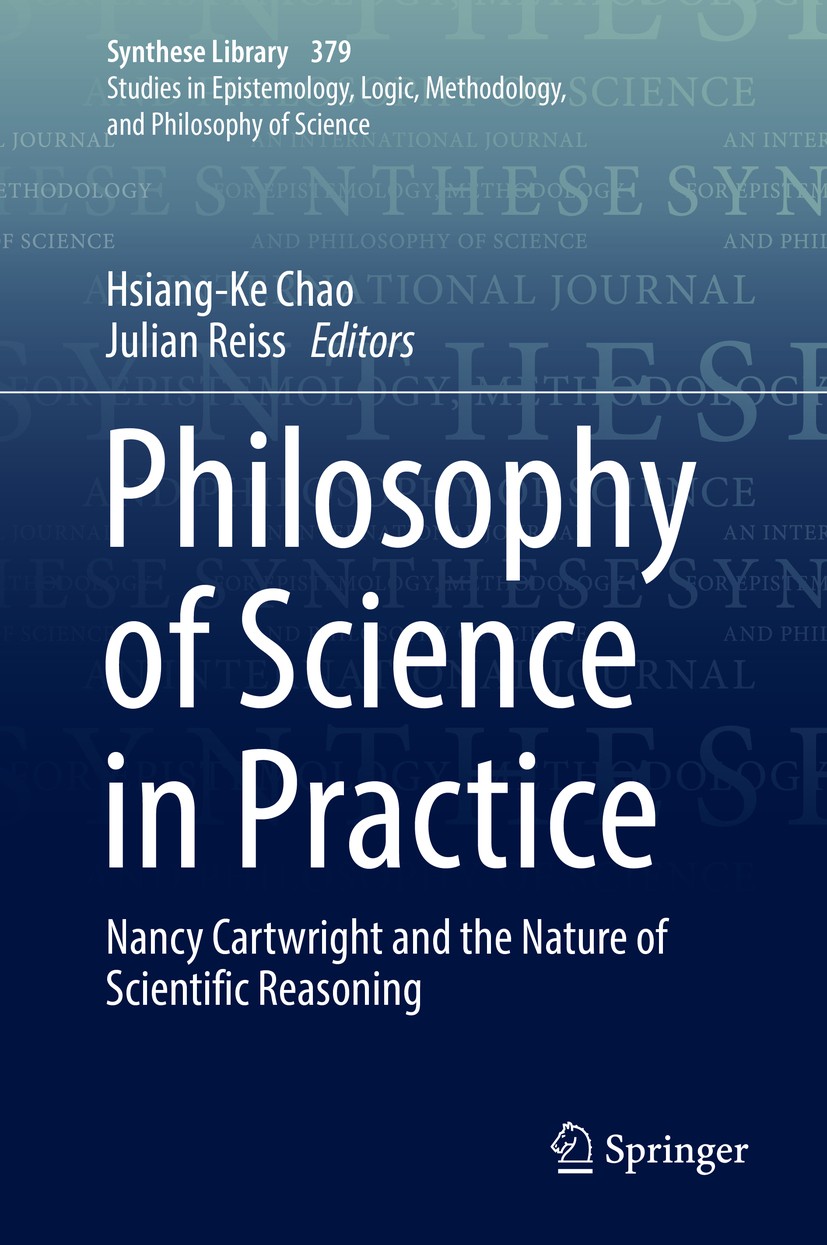 Titlebook: Philosophy of Science in Practice; Nancy Cartwright and Hsiang-Ke Chao,Julian Reiss Book 2017 Springer International Publishing Switzerland Titlebook: Philosophy of Science in Practice; Nancy Cartwright and Hsiang-Ke Chao,Julian Reiss Book 2017 Springer International Publishing Switzerland