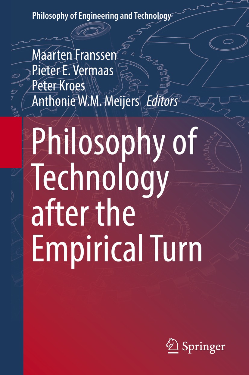 Titlebook: Philosophy of Technology after the Empirical Turn; Maarten Franssen,Pieter E. Vermaas,Anthonie W.M. M Book 2016 Springer International Pub Titlebook: Philosophy of Technology after the Empirical Turn; Maarten Franssen,Pieter E. Vermaas,Anthonie W.M. M Book 2016 Springer International Pub