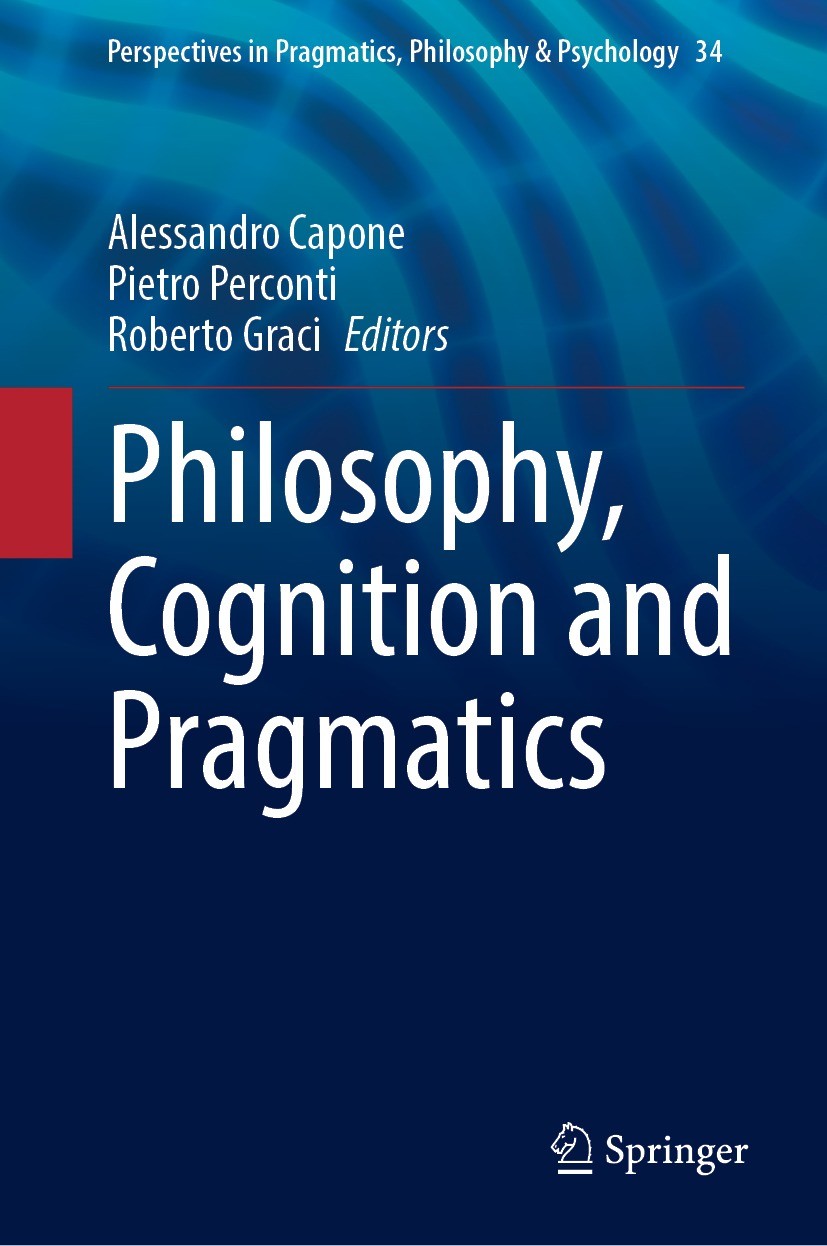 Titlebook: Philosophy, Cognition and Pragmatics ; Alessandro Capone,Pietro Perconti,Roberto Graci Book 2024 The Editor(s) (if applicable) and The Aut Titlebook: Philosophy, Cognition and Pragmatics ; Alessandro Capone,Pietro Perconti,Roberto Graci Book 2024 The Editor(s) (if applicable) and The Aut