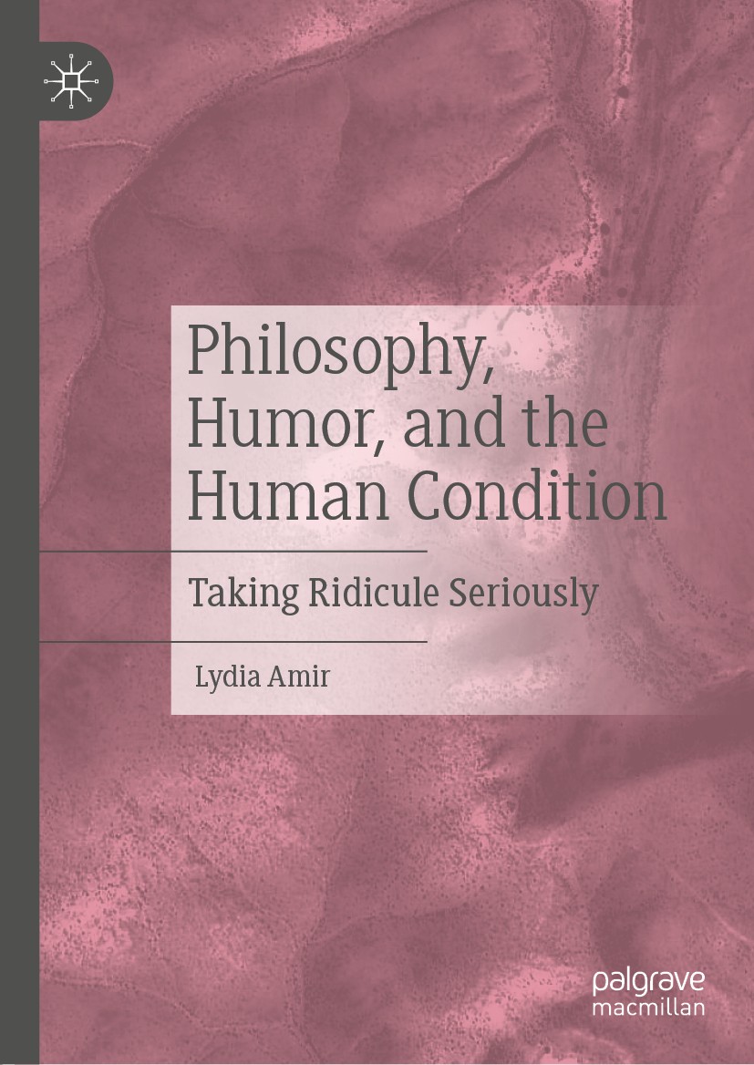 Titlebook: Philosophy, Humor, and the Human Condition; Taking Ridicule Seri Lydia Amir Book 2019 The Editor(s) (if applicable) and The Author(s) 2019 Titlebook: Philosophy, Humor, and the Human Condition; Taking Ridicule Seri Lydia Amir Book 2019 The Editor(s) (if applicable) and The Author(s) 2019