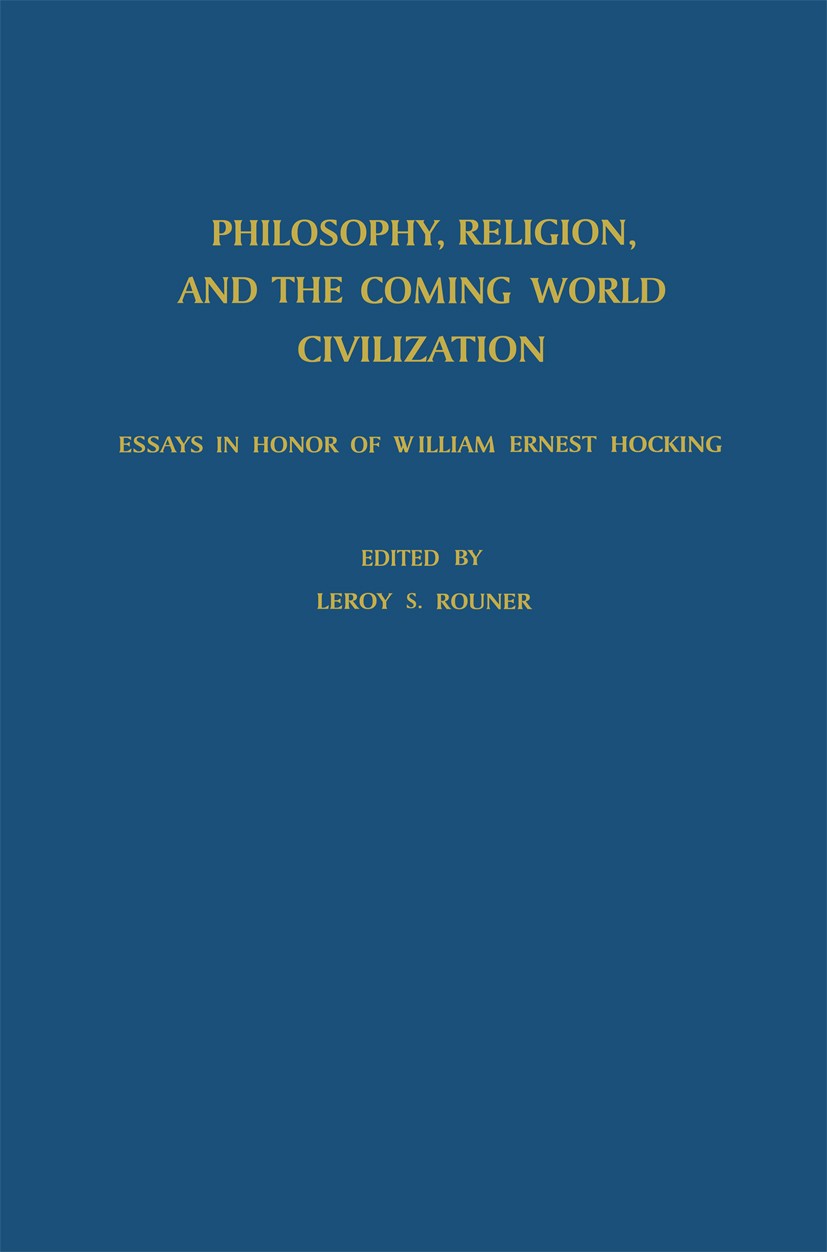 Titlebook: Philosophy, Religion, and the Coming World Civilization; Essays in Honor of W Leroy S. Rouner Book 1966 Martinus Nijhoff, The Hague, Nether Titlebook: Philosophy, Religion, and the Coming World Civilization; Essays in Honor of W Leroy S. Rouner Book 1966 Martinus Nijhoff, The Hague, Nether
