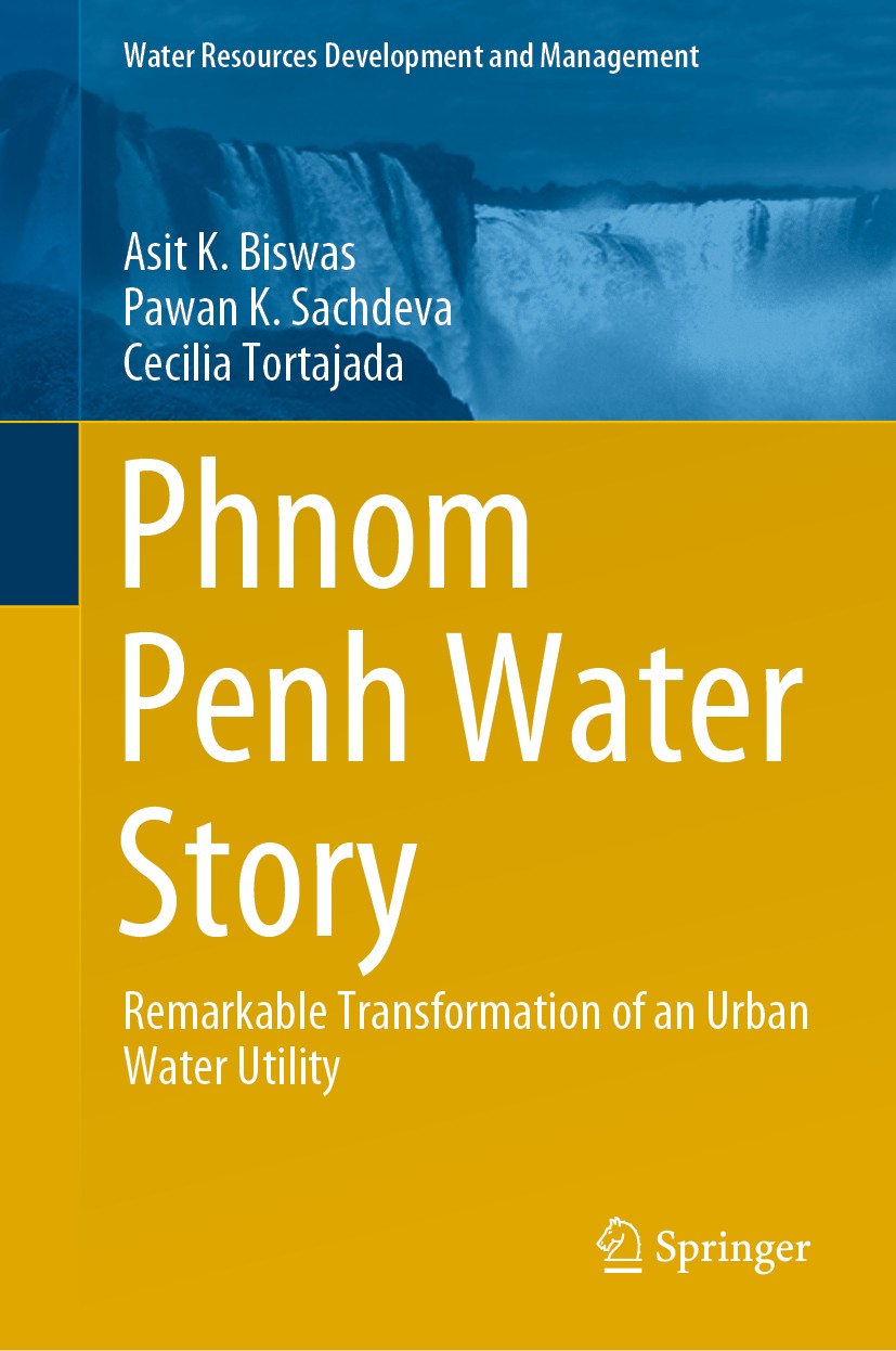 Titlebook: Phnom Penh Water Story; Remarkable Transform Asit K. Biswas,Pawan K. Sachdeva,Cecilia Tortajada Book 2021 The Editor(s) (if applicable) and Titlebook: Phnom Penh Water Story; Remarkable Transform Asit K. Biswas,Pawan K. Sachdeva,Cecilia Tortajada Book 2021 The Editor(s) (if applicable) and