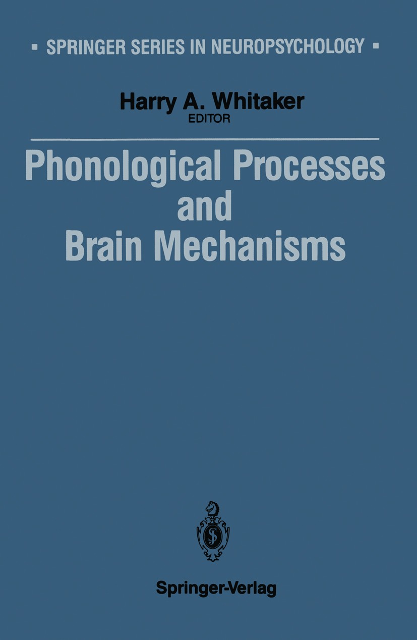 Titlebook: Phonological Processes and Brain Mechanisms; Harry A. Whitaker Book 1988 Springer-Verlag Berlin Heidelberg 1988 Nervous System.biology.bra Titlebook: Phonological Processes and Brain Mechanisms; Harry A. Whitaker Book 1988 Springer-Verlag Berlin Heidelberg 1988 Nervous System.biology.bra