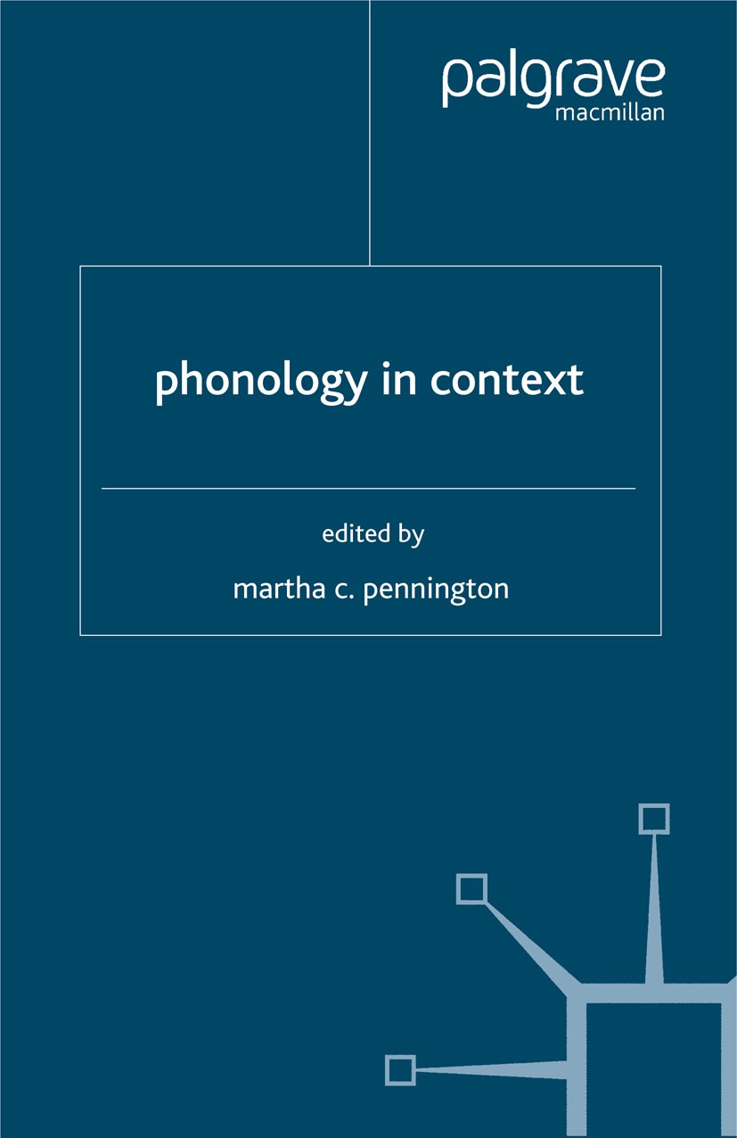 Titlebook: Phonology in Context; Martha C. Pennington (Distinguished Professor of L Book 2007 Palgrave Macmillan, a division of Macmillan Publishers Titlebook: Phonology in Context; Martha C. Pennington (Distinguished Professor of L Book 2007 Palgrave Macmillan, a division of Macmillan Publishers