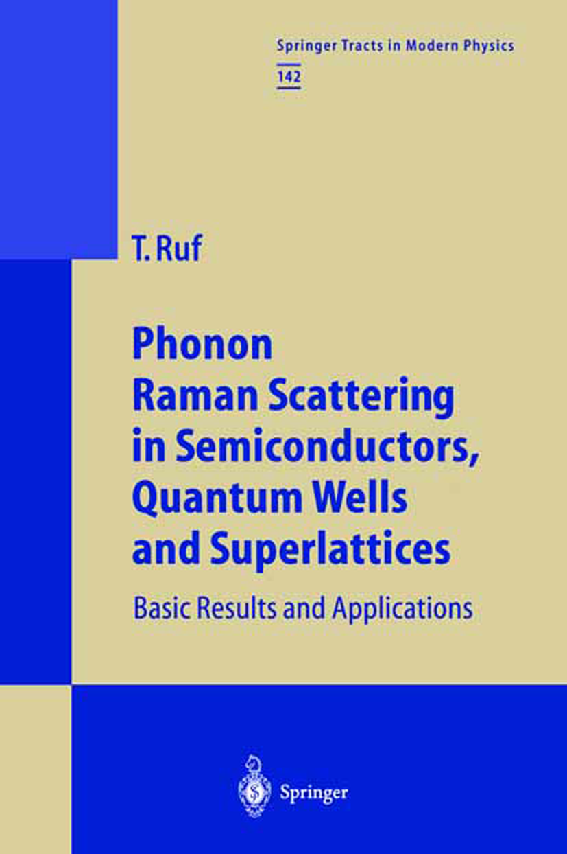 Titlebook: Phonon Raman Scattering in Semiconductors, Quantum Wells and Superlattices; Basic Results and Ap Tobias Ruf Book 1998 Springer-Verlag Berli Titlebook: Phonon Raman Scattering in Semiconductors, Quantum Wells and Superlattices; Basic Results and Ap Tobias Ruf Book 1998 Springer-Verlag Berli