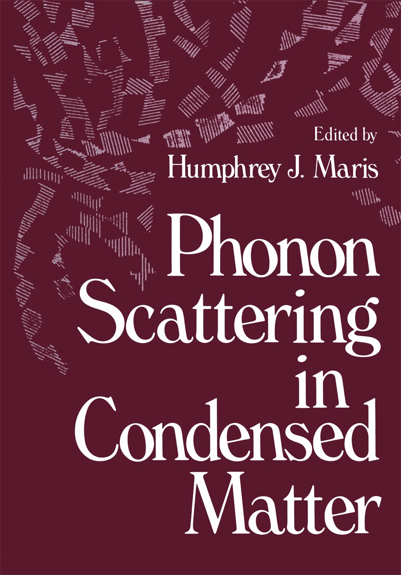 Titlebook: Phonon Scattering in Condensed Matter; Humphrey J. Maris (Chairman) Book 1980 Plenum Press, New York 1980 condensed matter.crystal.scatter Titlebook: Phonon Scattering in Condensed Matter; Humphrey J. Maris (Chairman) Book 1980 Plenum Press, New York 1980 condensed matter.crystal.scatter