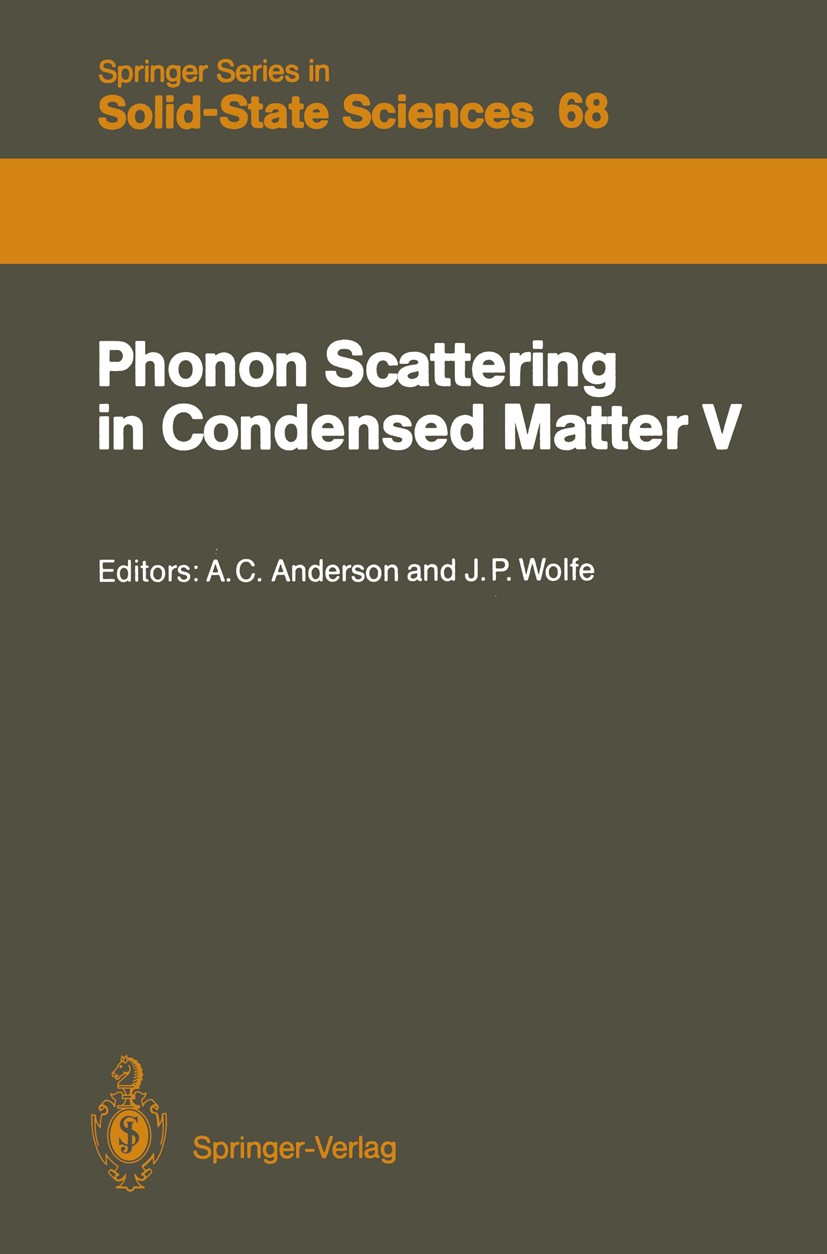 Titlebook: Phonon Scattering in Condensed Matter V; Proceedings of the F Ansel C. Anderson,James P. Wolfe Conference proceedings 1986 Springer-Verlag Titlebook: Phonon Scattering in Condensed Matter V; Proceedings of the F Ansel C. Anderson,James P. Wolfe Conference proceedings 1986 Springer-Verlag