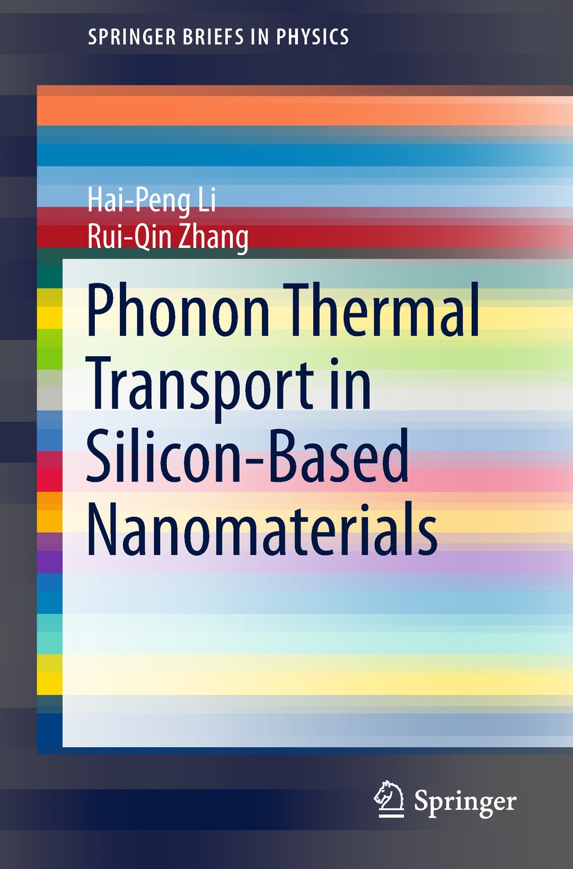 Titlebook: Phonon Thermal Transport in Silicon-Based Nanomaterials; Hai-Peng Li,Rui-Qin Zhang Book 2018 The Author(s), under exclusive licence to Spr Titlebook: Phonon Thermal Transport in Silicon-Based Nanomaterials; Hai-Peng Li,Rui-Qin Zhang Book 2018 The Author(s), under exclusive licence to Spr