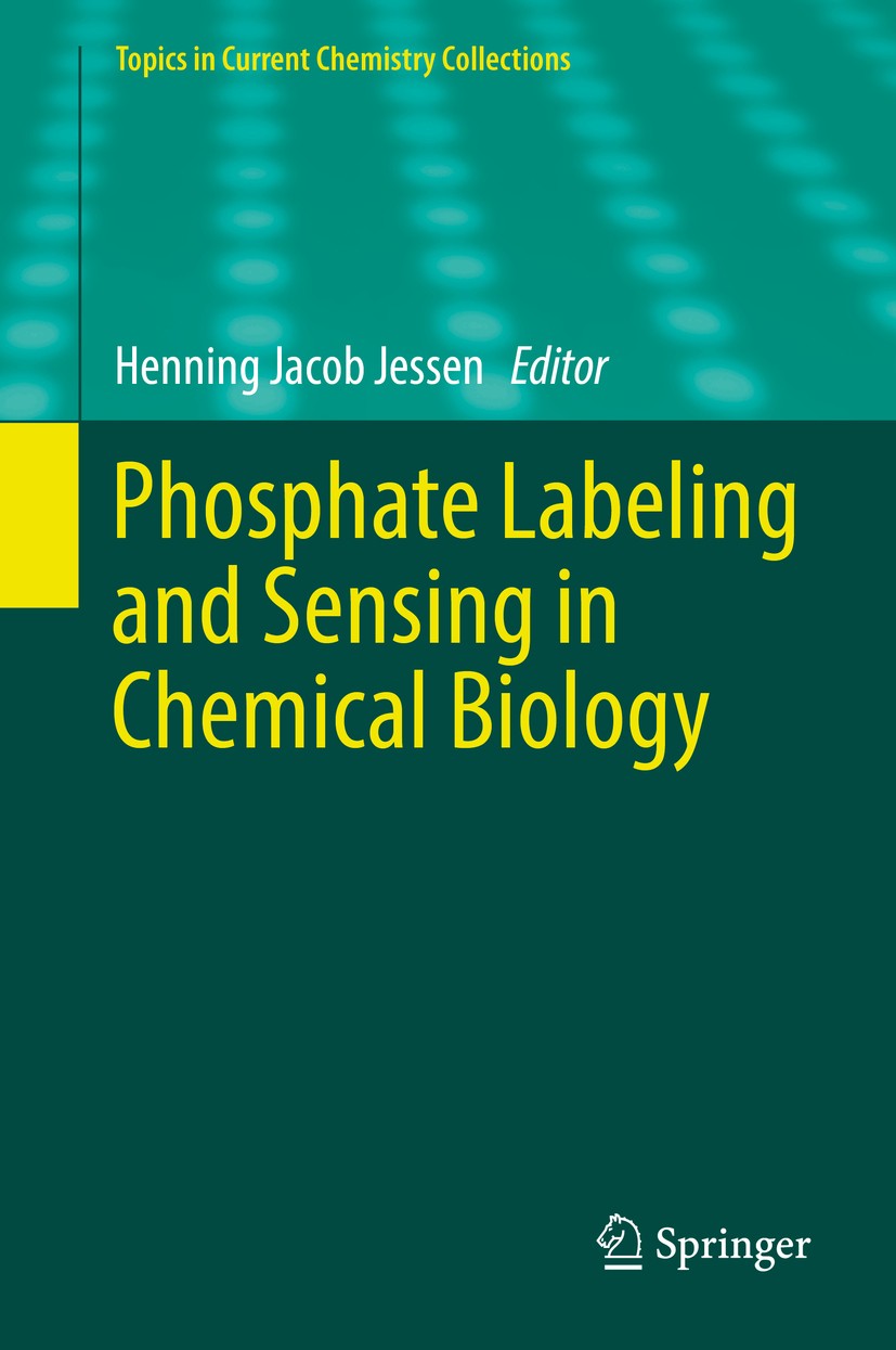 Titlebook: Phosphate Labeling and Sensing in Chemical Biology; Henning Jacob Jessen Book 2017 The Editor(s) (if applicable) and The Author(s), under Titlebook: Phosphate Labeling and Sensing in Chemical Biology; Henning Jacob Jessen Book 2017 The Editor(s) (if applicable) and The Author(s), under