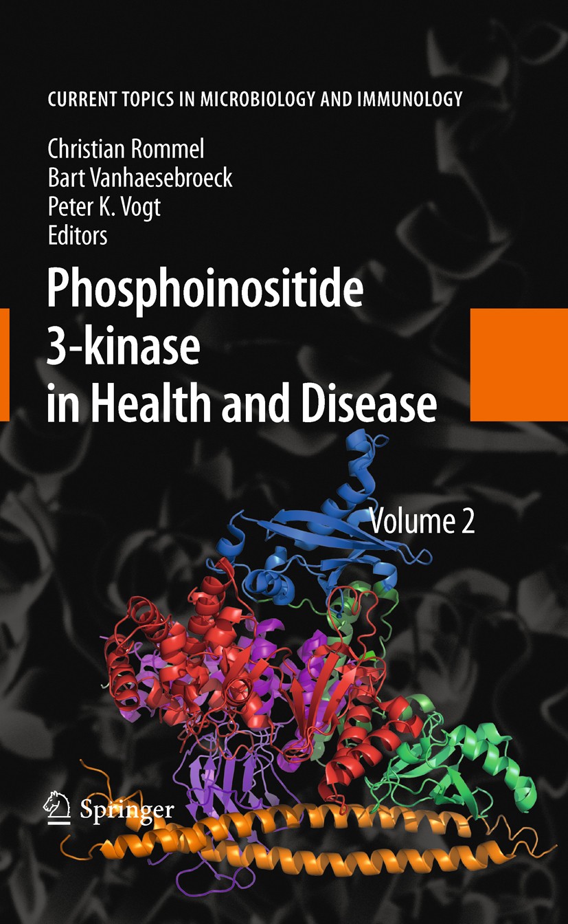 Titlebook: Phosphoinositide 3-kinase in Health and Disease; Volume 2 Christian Rommel,Bart Vanhaesebroeck,Peter K. Vogt Book 2011 The Editor(s) (if ap Titlebook: Phosphoinositide 3-kinase in Health and Disease; Volume 2 Christian Rommel,Bart Vanhaesebroeck,Peter K. Vogt Book 2011 The Editor(s) (if ap
