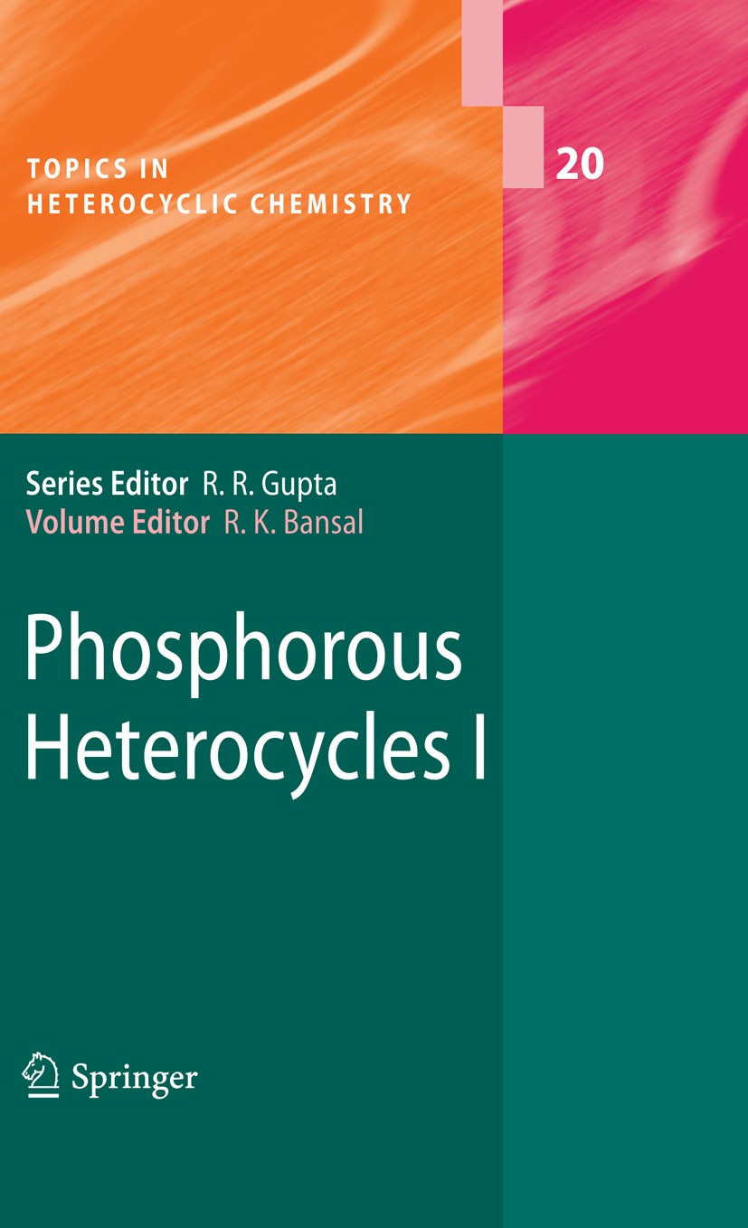 Titlebook: Phosphorous Heterocycles I; Raj K. Bansal Book 2009 Springer-Verlag Berlin Heidelberg 2009 Heterocyclic Chemistry.Medicinal Chemistry.Phos Titlebook: Phosphorous Heterocycles I; Raj K. Bansal Book 2009 Springer-Verlag Berlin Heidelberg 2009 Heterocyclic Chemistry.Medicinal Chemistry.Phos