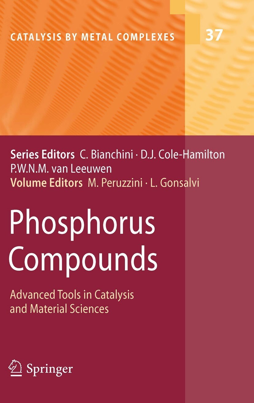 Titlebook: Phosphorus Compounds; Advanced Tools in Ca Maurizio Peruzzini,Luca Gonsalvi Book 2011 Springer Science+Business Media B.V. 2011 Homogeneous Titlebook: Phosphorus Compounds; Advanced Tools in Ca Maurizio Peruzzini,Luca Gonsalvi Book 2011 Springer Science+Business Media B.V. 2011 Homogeneous